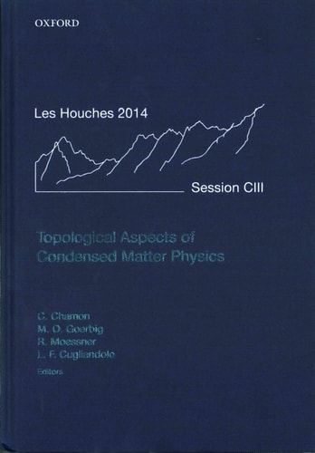 Topological Aspects of Condensed Matter Physics: Lecture Notes of the Les Houches Summer School