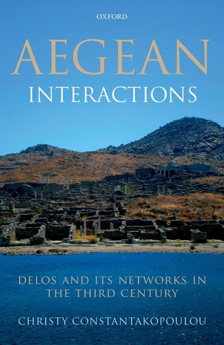 Aegean Interactions Delos and Its Networks in the Third Century