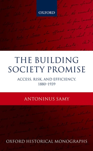 The Building Society Promise: Access, Risk, and Efficiency 1880-1939