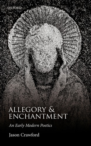 Allegory and Enchantment An Early Modern Poetics