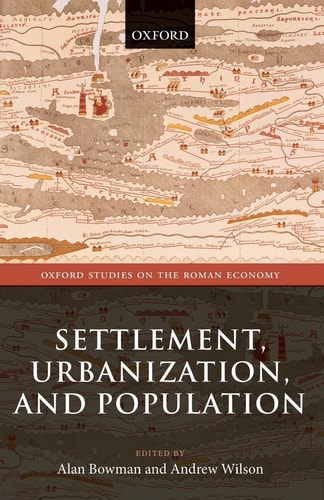 Settlement, Urbanization, and Population: Oxford Studies on the Roman Economy
