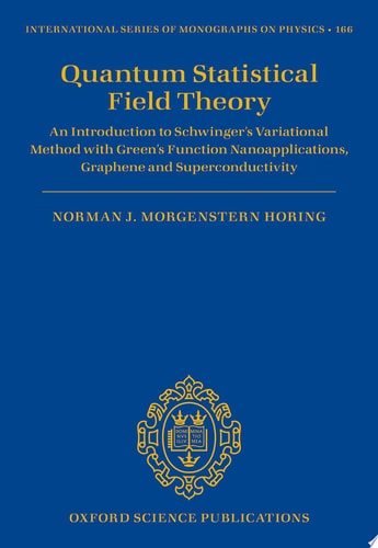 Quantum Statistical Field Theory: An Introduction to Schwinger's Variational Method with Green's Function Nanoapplications, Graphene and Other Systems