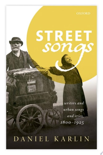 Street Songs: Writers and Urban Songs and Cries, 1800-1925