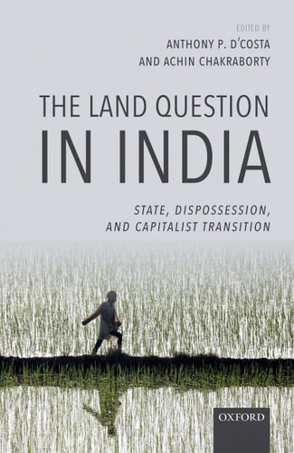 The Land Question in India State, Dispossession, and Capitalist Transition