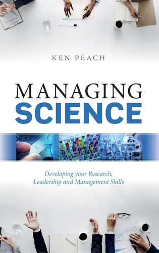 Managing Science Developing Your Research, Leadership and Management Skills