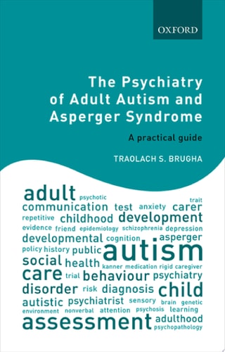 The Psychiatry of Adult Autism and Asperger Syndrome A Practical Guide