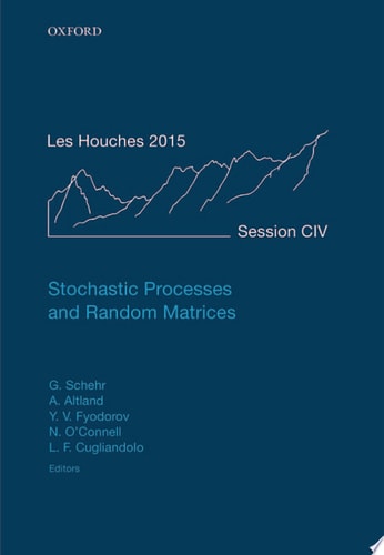 Stochastic Processes and Random Matrices: Lecture Notes of the Les Houches Summer School