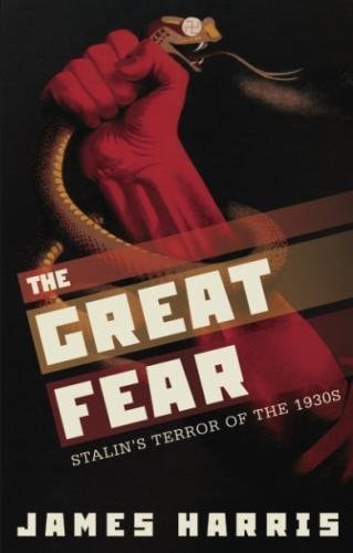 The Great Fear: Stalin's Terror of the 1930s