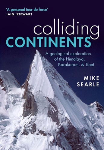 Colliding Continents A Geological Exploration of the Himalaya, Karakoram, and Tibet