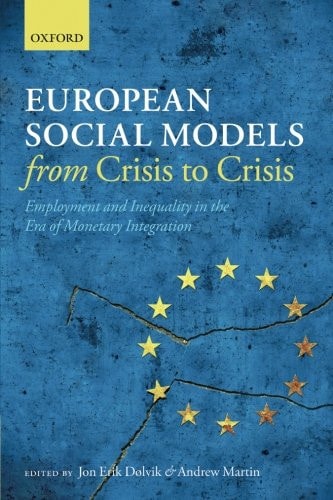 European Social Models From Crisis to Crisis: Employment and Inequality in the Era of Monetary Integration