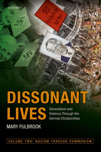 Dissonant Lives: Generations and Violence Through the German Dictatorships
