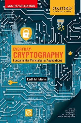 Everyday Cryptography: Fundamental Principles and Applications