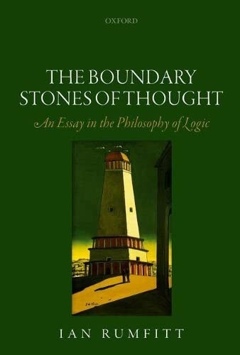The Boundary Stones of Thought An Essay in the Philosophy of Logic