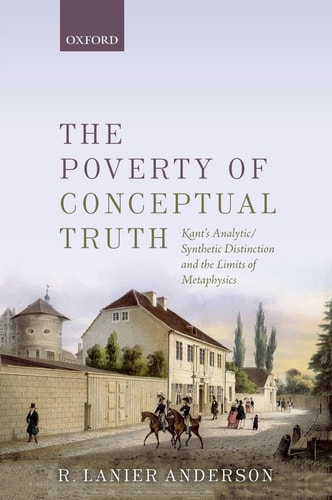 The Poverty of Conceptual Truth Kant's Analytic/Synthetic Distinction and the Limits of Metaphysics