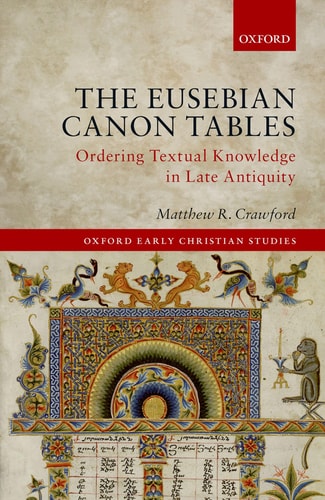 The Eusebian Canon Tables Ordering Textual Knowledge in Late Antiquity