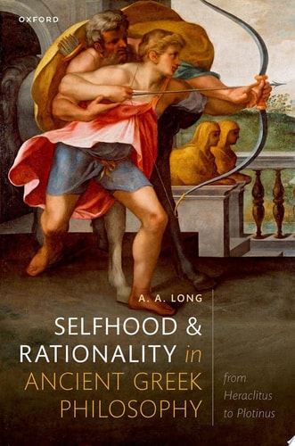 Selfhood and Rationality in Ancient Greek Philosophy: From Heraclitus to Plotinus