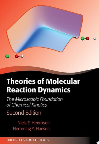 Theories of Molecular Reaction Dynamics The Microscopic Foundation of Chemical Kinetics