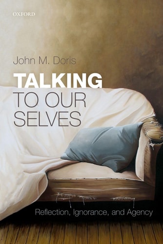 Talking to Our Selves Reflection, Ignorance, and Agency