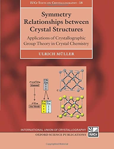 Symmetry Relationships between Crystal Structures: Applications of Crystallographic Group Theory in Crystal Chemistry
