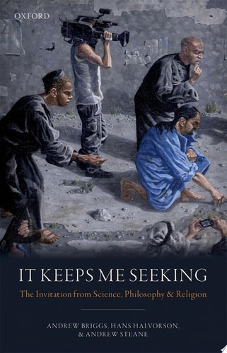 It Keeps Me Seeking The Invitation from Science, Philosophy, and Religion