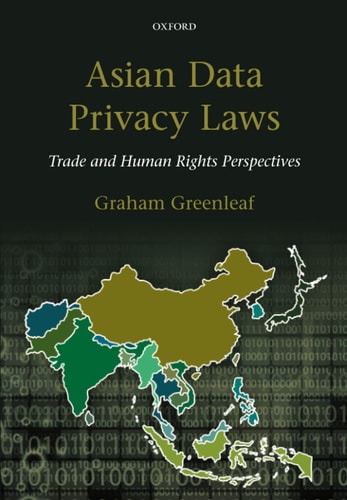 Asian Data Privacy Laws: Trade & Human Rights Perspectives