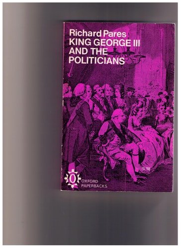 King George III and the Politicians: The Ford Lectures Delivered in The University of Oxford 1951-2 (Ford Lectures)