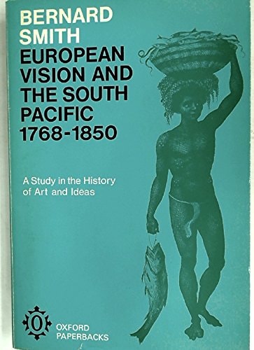 European Vision and the South Pacific, 1768-1850: A Study in the History of Art and Ideas