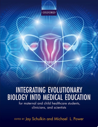 Integrating Evolutionary Biology into Medical Education: For Maternal and Child Healthcare Students, Clinicians, and Scientists