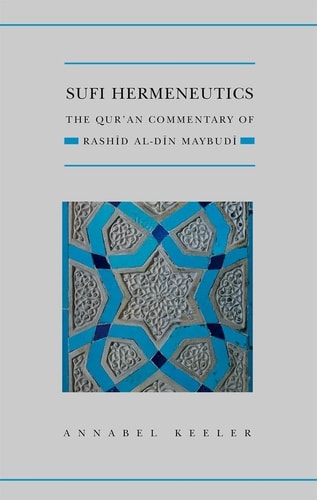 Sufi Hermeneutics: The Qur'an Commentary of Rashid al-Din Maybudi