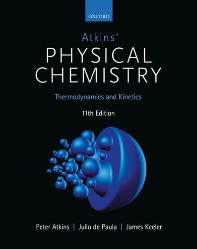Atkins' Physical Chemistry: Volume 1: Thermodynamics and Kinetics