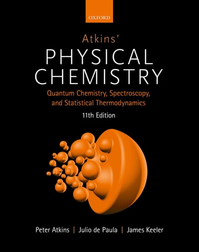 Atkins' Physical Chemistry: Volume 2: Quantum Chemistry, Spectroscopy, and Statistical Thermodynamics