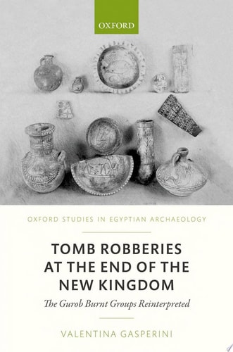Tomb Robberies at the End of the New Kingdom: The Fayum Case - The Gurob Burnt Groups Reinterpreted