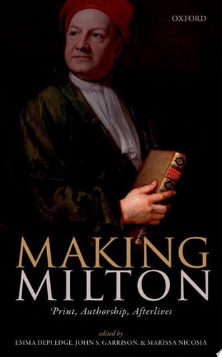 Making Milton: Print, Authorship, Afterlives