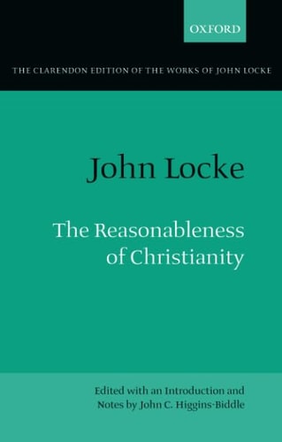 The Reasonableness of Christianity: As Delivered in the Scriptures