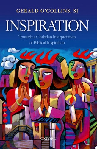 Inspiration: Towards a Christian Interpretation of Biblical Inspiration