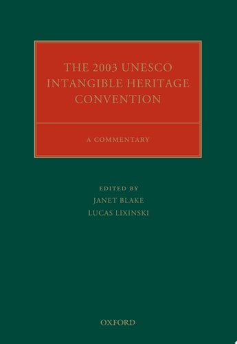 The 2003 UNESCO Intangible Heritage Convention A Commentary