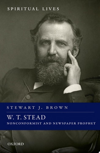 W.T. Stead Nonconformist and Newspaper Prophet