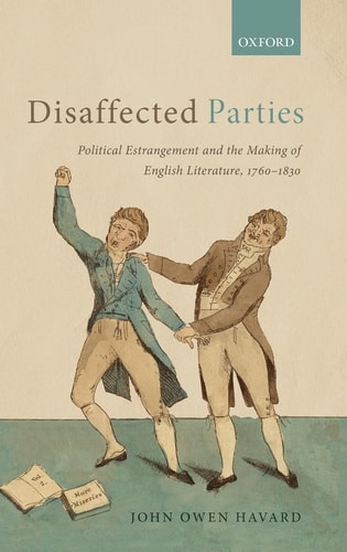Disaffected Parties Political Estrangement and the Making of English Literature, 1760-1830