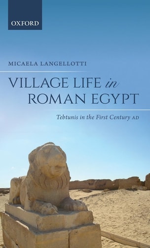 Village Life in Roman Egypt: Tebtunis in the First Century AD