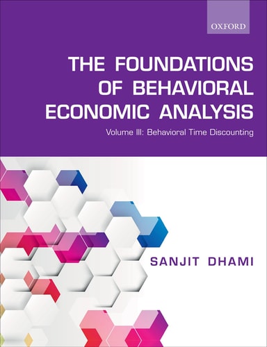 Foundations of Behavioral Economic Analysis: Volume III: Behavioral Time Discounting
