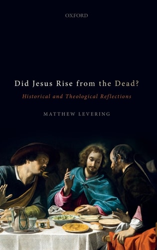 Did Jesus Rise from the Dead: Historical and Theological Reflections