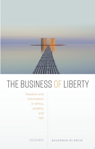 The Business of Liberty Freedom and Information in Ethics, Politics, and Law