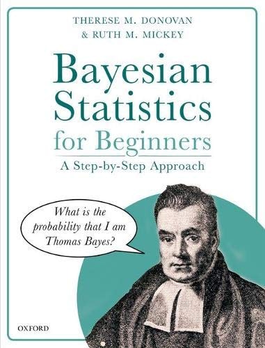 Bayesian Statistics for Beginners A Step-by-step Approach