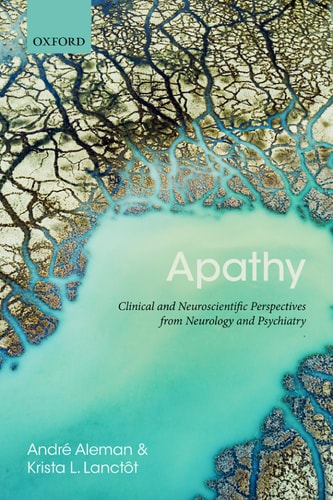 Apathy Clinical and Neuroscientific Perspectives from Neurology and Psychiatry