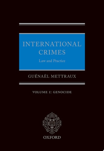International Crimes: Law and Practice Volume I: Genocide