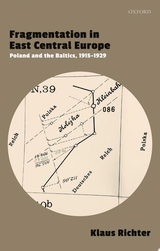 Fragmentation in East Central Europe Poland and the Baltics, 1915-1929