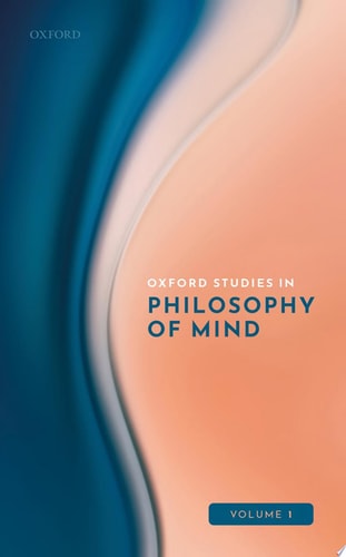 Oxford Studies in Philosophy of Mind: Volume 1