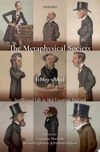 The Metaphysical Society (1869-1880) Intellectual Life in Mid-Victorian England