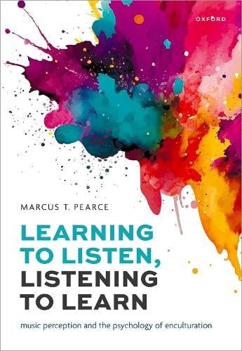 Learning to Listen, Listening to Learn: Music Perception and the Psychology of Enculturation