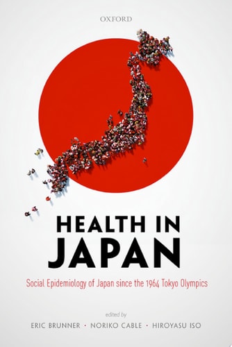 Health in Japan Social Epidemiology of Japan Since the 1964 Tokyo Olympics